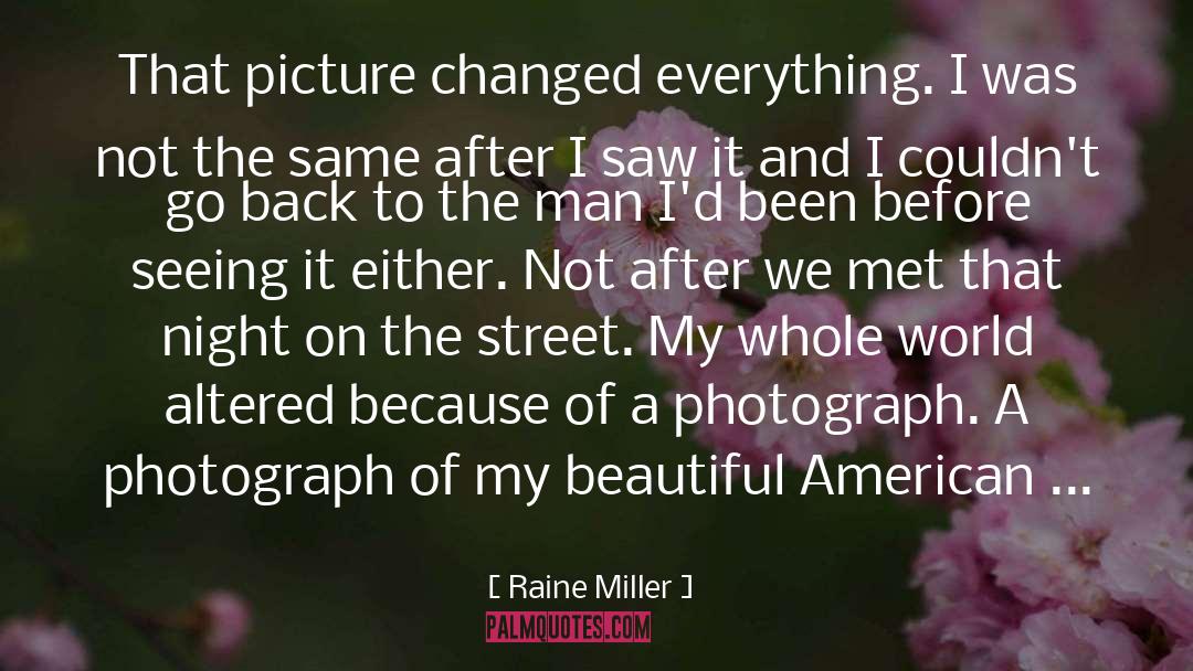 Raine Miller Quotes: That picture changed everything. I