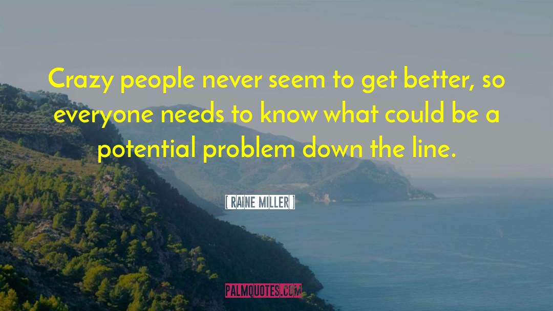 Raine Miller Quotes: Crazy people never seem to