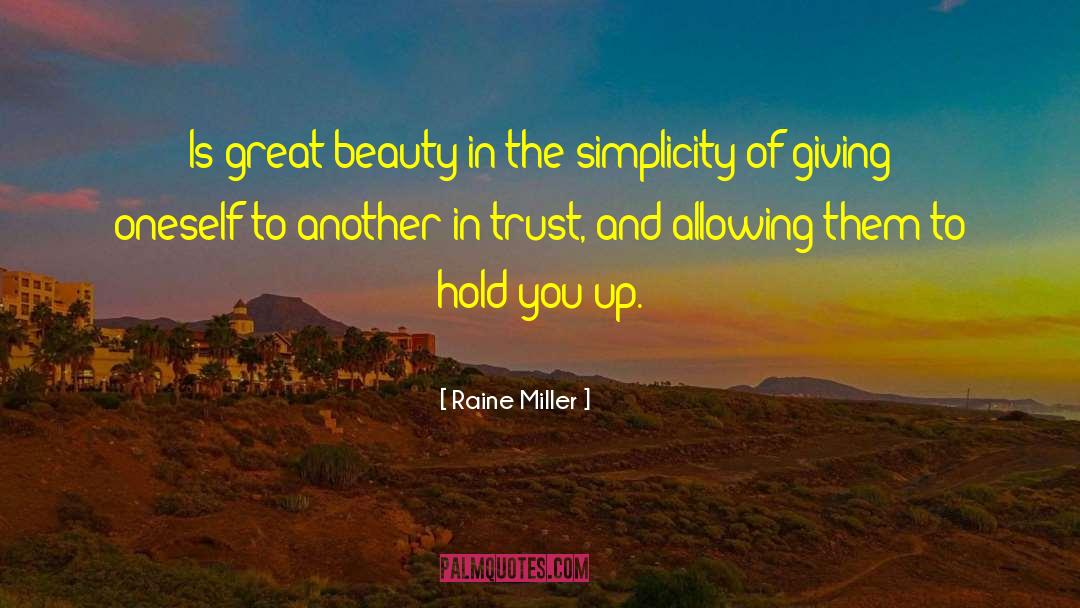 Raine Miller Quotes: Is great beauty in the