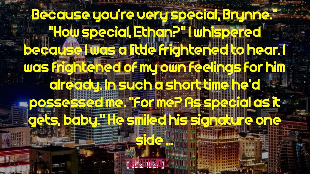 Raine Miller Quotes: Because you're very special, Brynne.