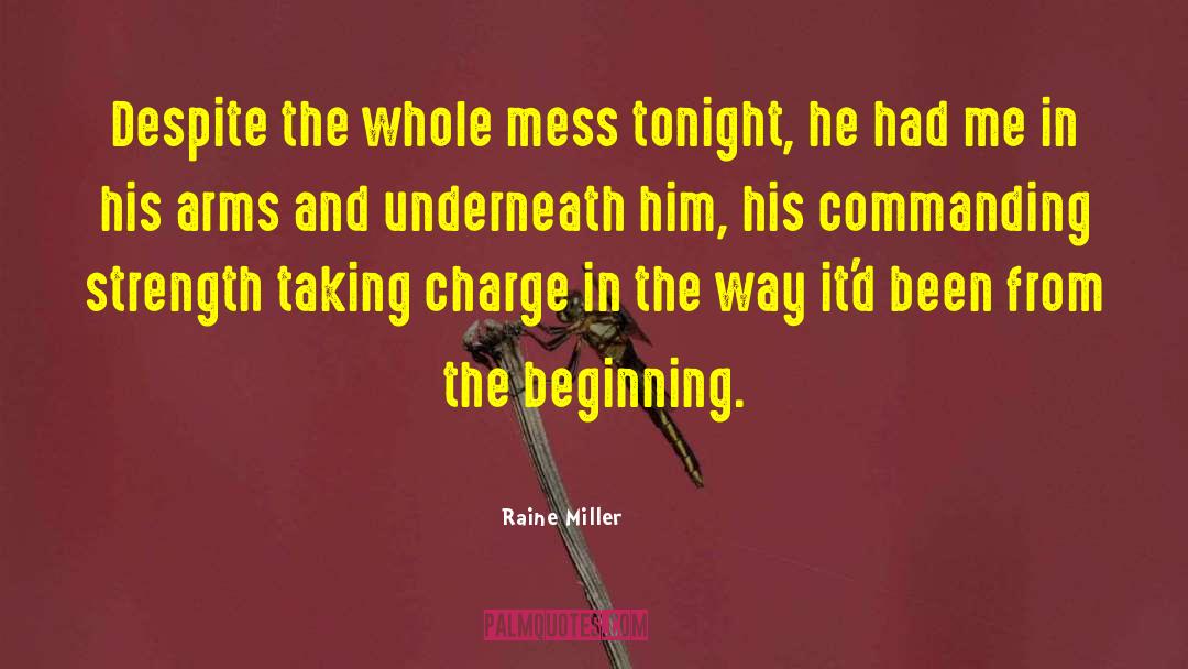 Raine Miller Quotes: Despite the whole mess tonight,