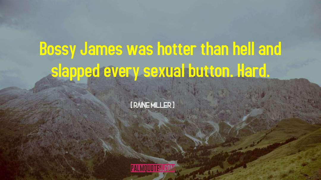 Raine Miller Quotes: Bossy James was hotter than