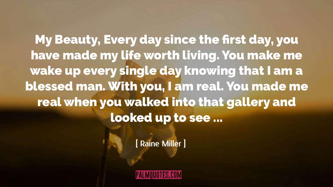 Raine Miller Quotes: My Beauty, Every day since