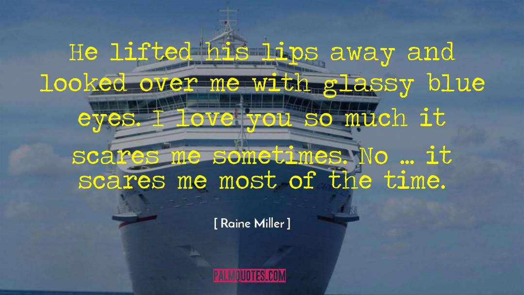 Raine Miller Quotes: He lifted his lips away