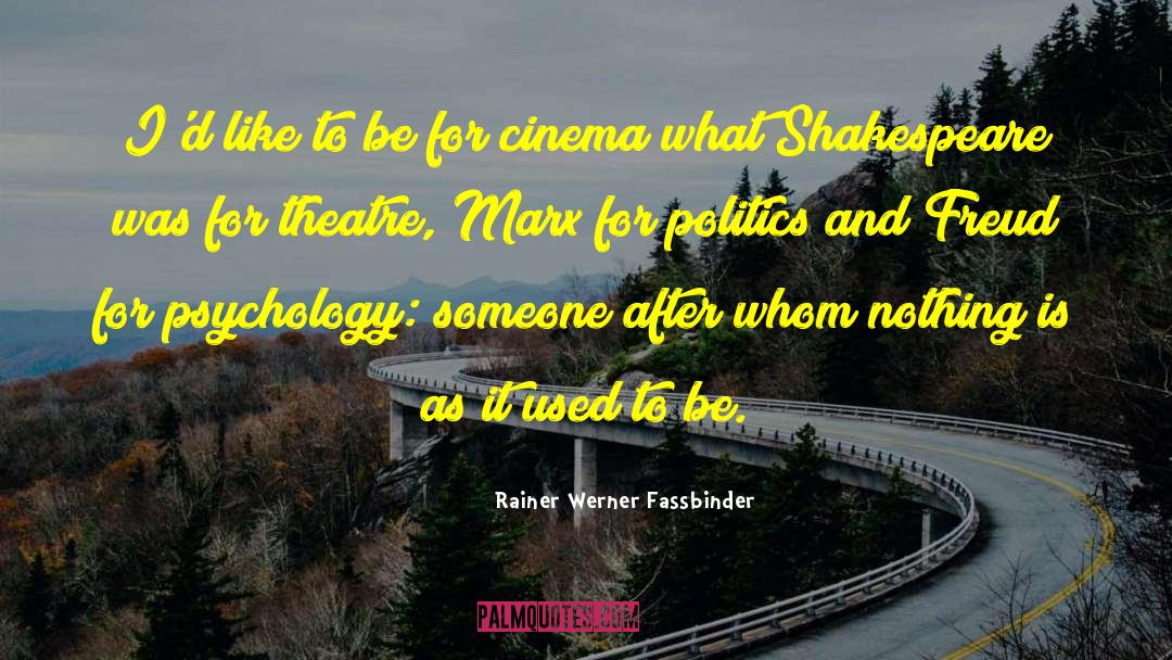 Rainer Werner Fassbinder Quotes: I'd like to be for