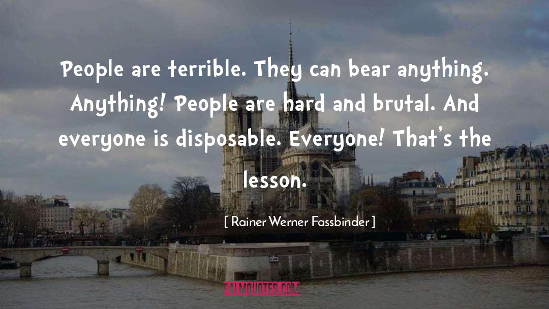 Rainer Werner Fassbinder Quotes: People are terrible. They can