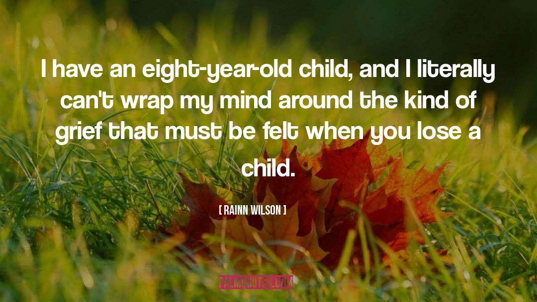 Rainn Wilson Quotes: I have an eight-year-old child,