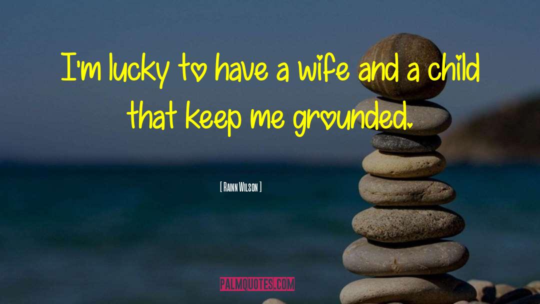 Rainn Wilson Quotes: I'm lucky to have a