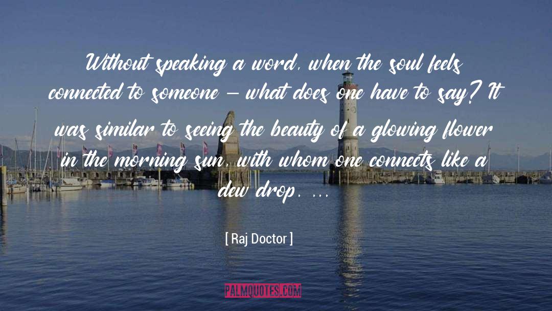 Raj Doctor Quotes: Without speaking a word, when