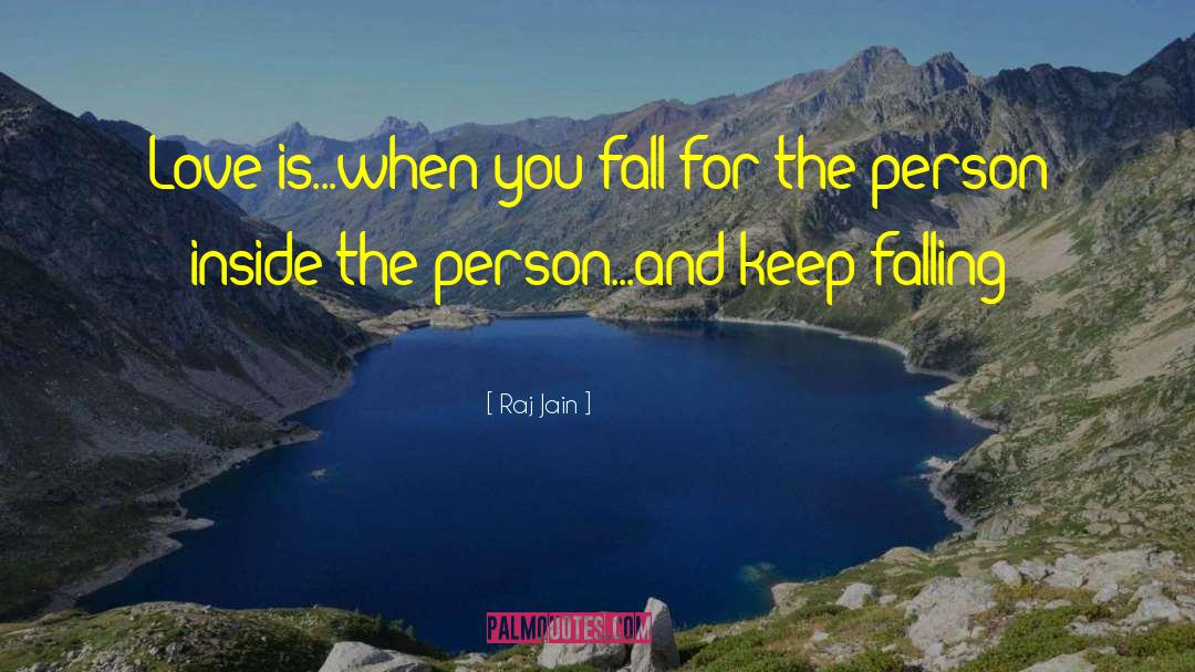 Raj Jain Quotes: Love is...when you fall for