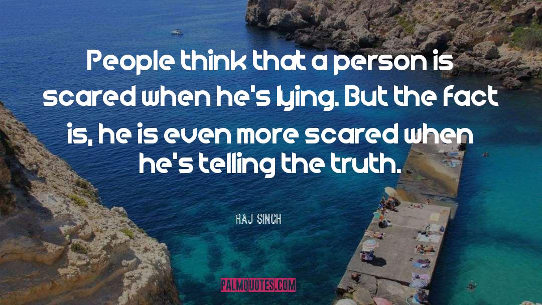Raj Singh Quotes: People think that a person