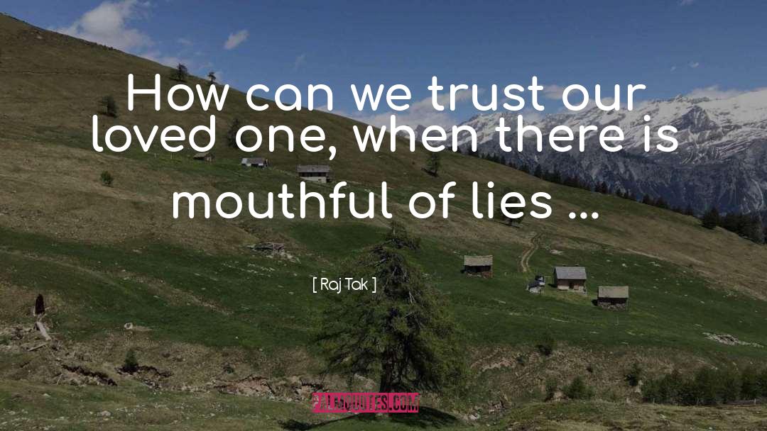 Raj Tak Quotes: How can we trust our