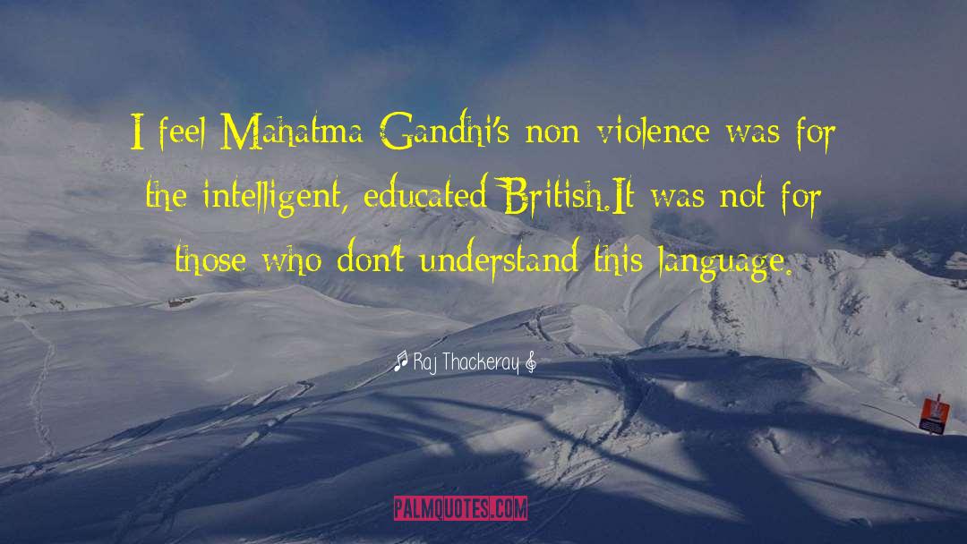 Raj Thackeray Quotes: I feel Mahatma Gandhi's non-violence