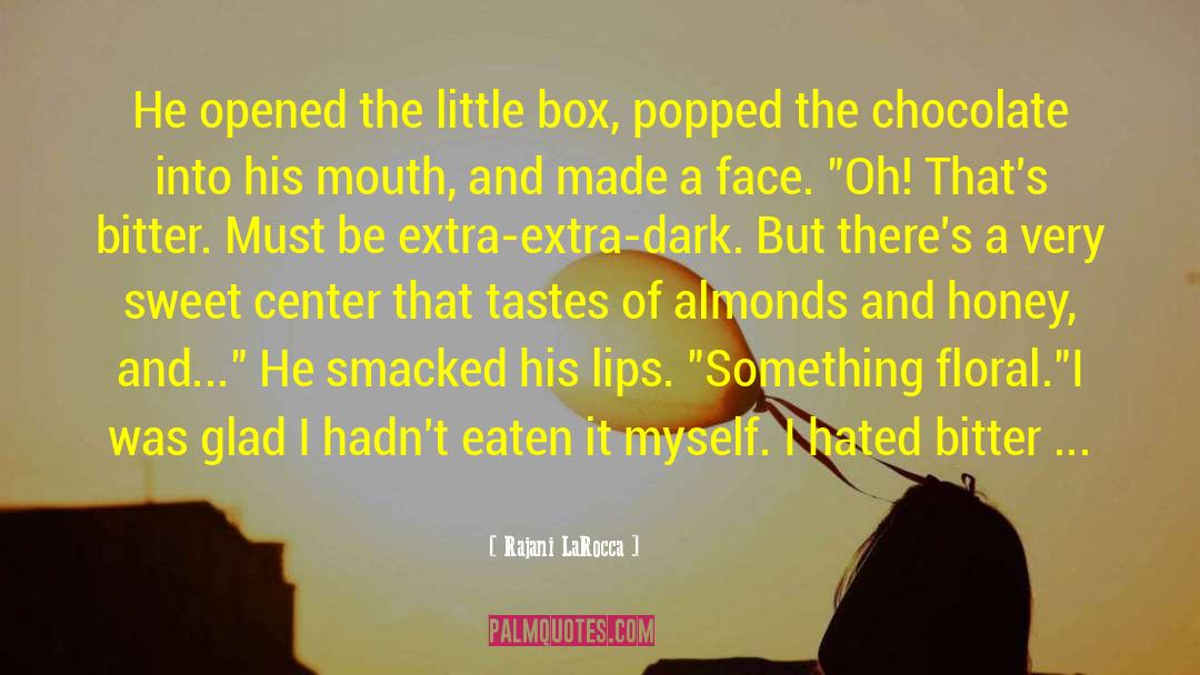 Rajani LaRocca Quotes: He opened the little box,