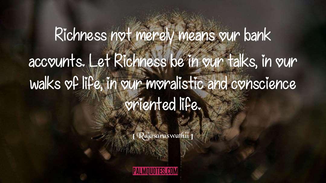 Rajasaraswathii Quotes: Richness not merely means our
