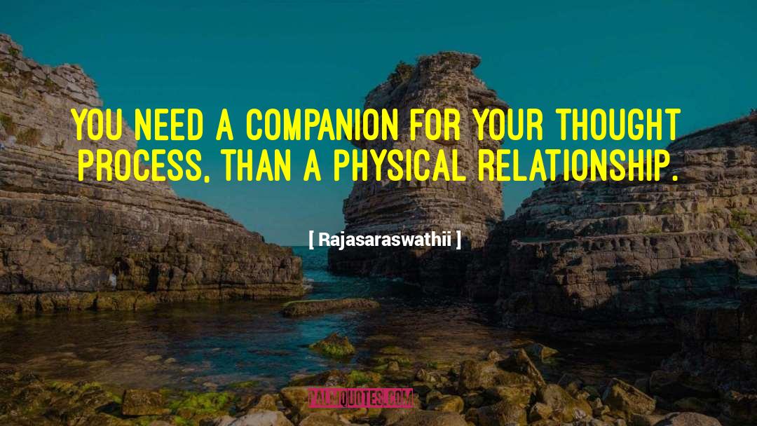 Rajasaraswathii Quotes: You need a companion for