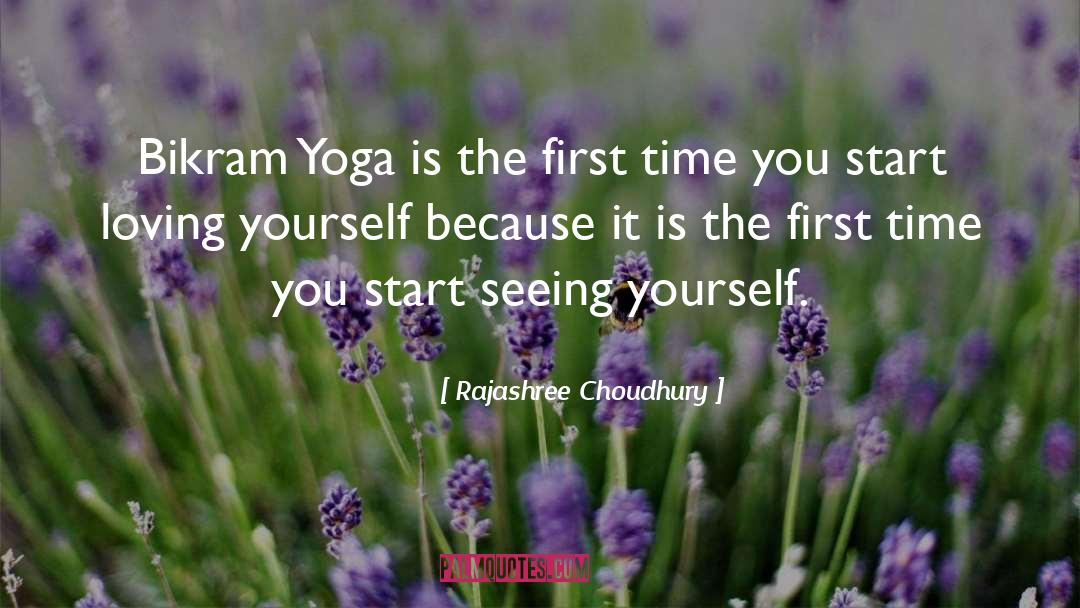 Rajashree Choudhury Quotes: Bikram Yoga is the first