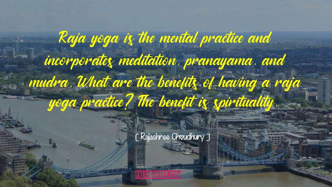 Rajashree Choudhury Quotes: Raja yoga is the mental