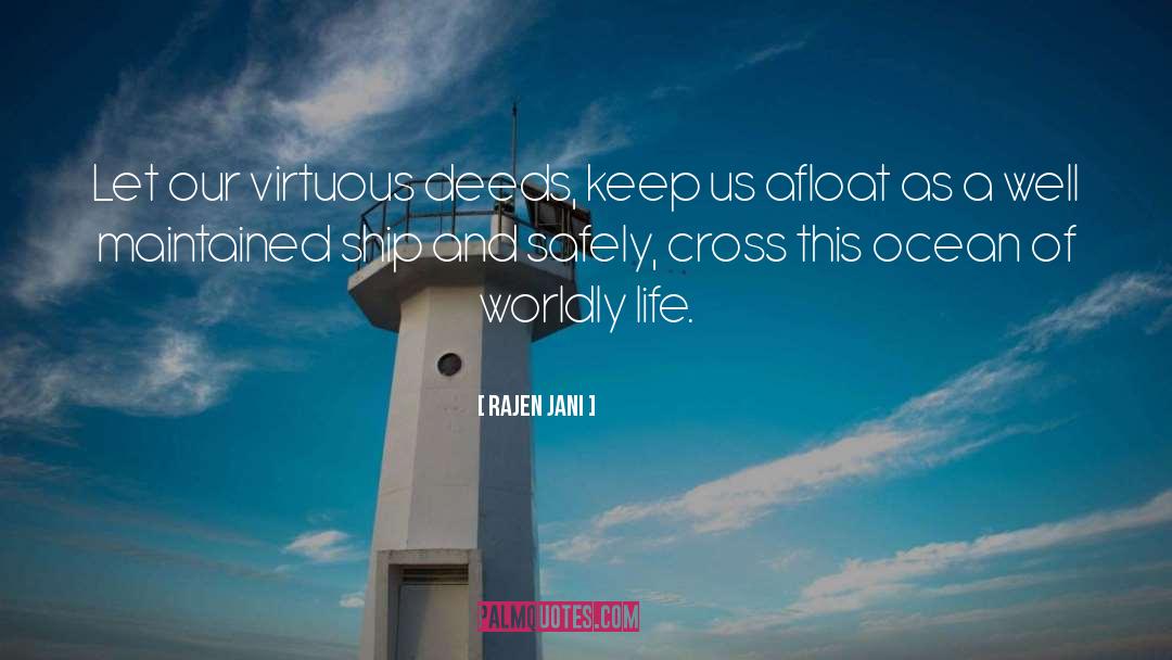 Rajen Jani Quotes: Let our virtuous deeds, keep