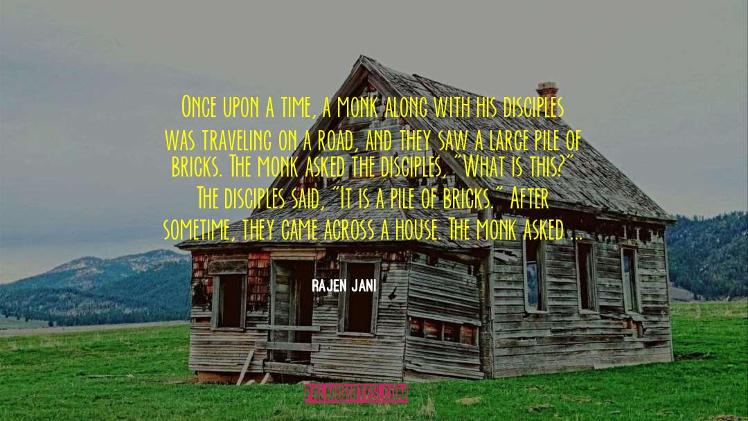 Rajen Jani Quotes: Once upon a time, a