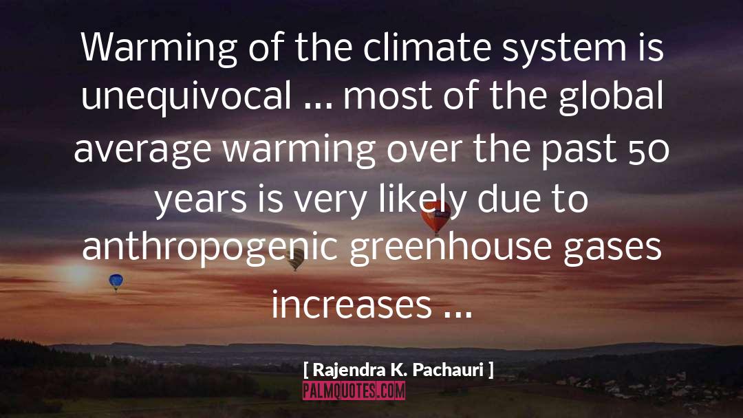 Rajendra K. Pachauri Quotes: Warming of the climate system