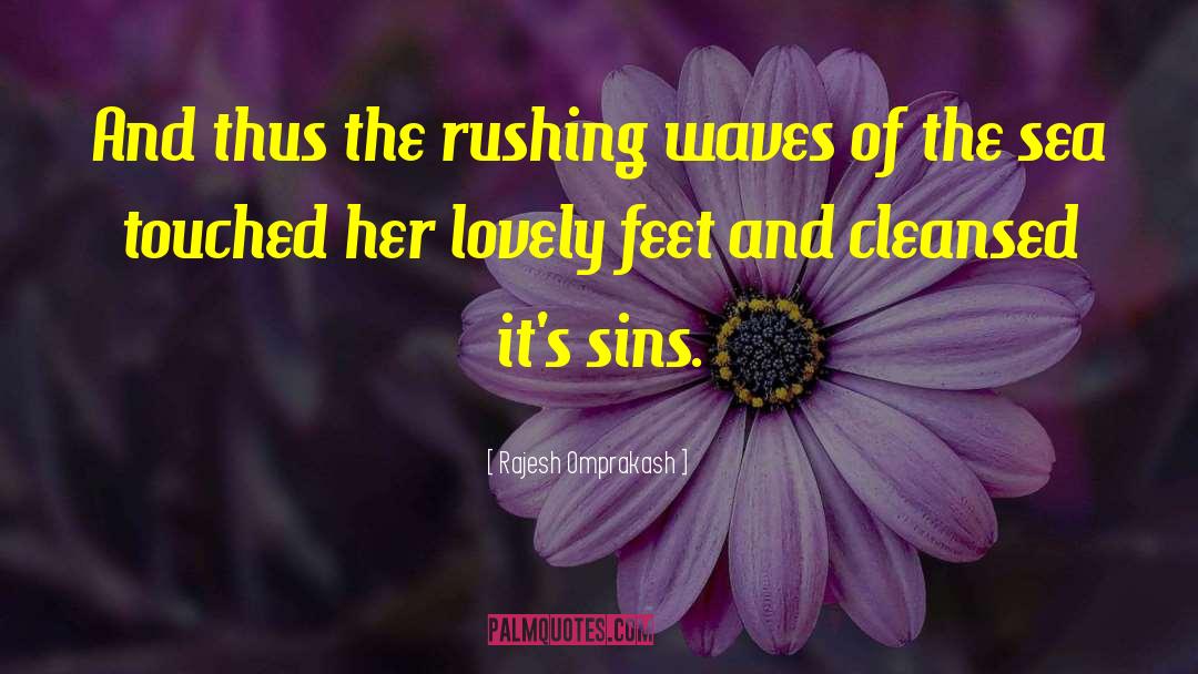 Rajesh Omprakash Quotes: And thus the rushing waves