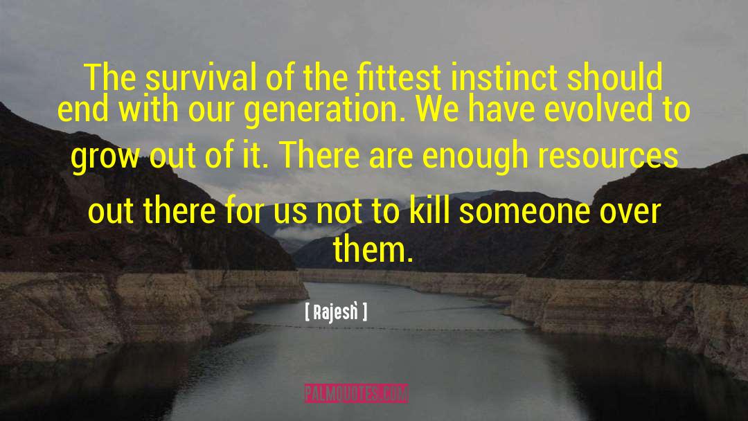 Rajesh` Quotes: The survival of the fittest