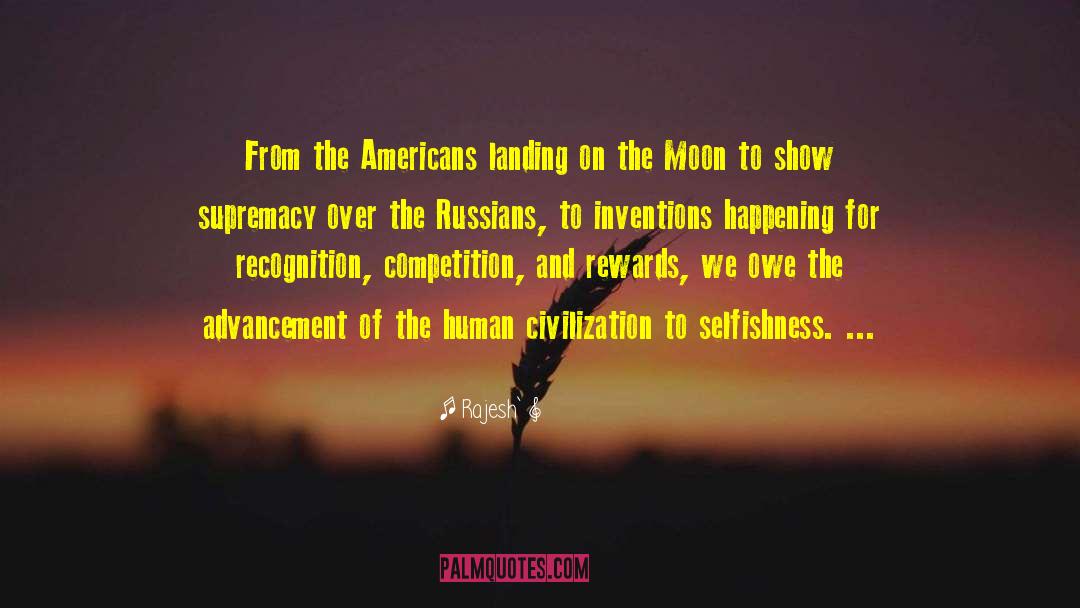 Rajesh` Quotes: From the Americans landing on
