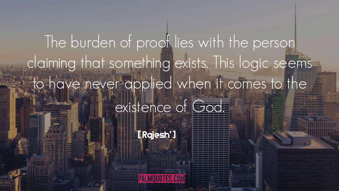 Rajesh` Quotes: The burden of proof lies