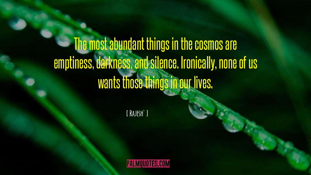 Rajesh` Quotes: The most abundant things in