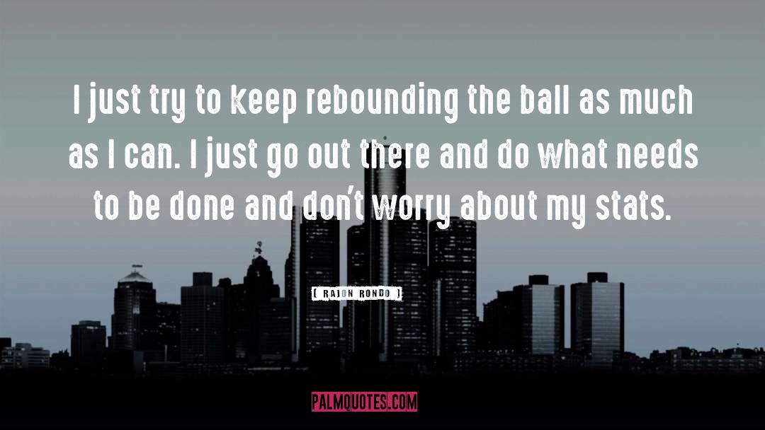 Rajon Rondo Quotes: I just try to keep