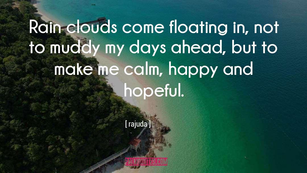 Rajuda Quotes: Rain clouds come floating in,