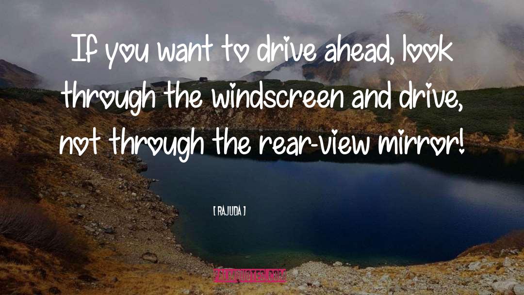 Rajuda Quotes: If you want to drive