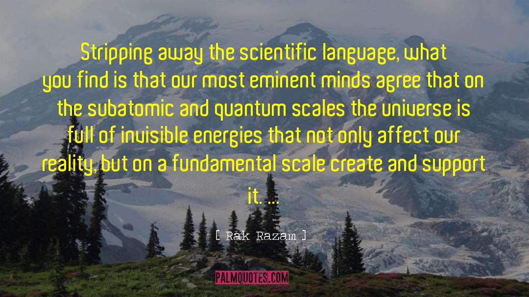 Rak Razam Quotes: Stripping away the scientific language,