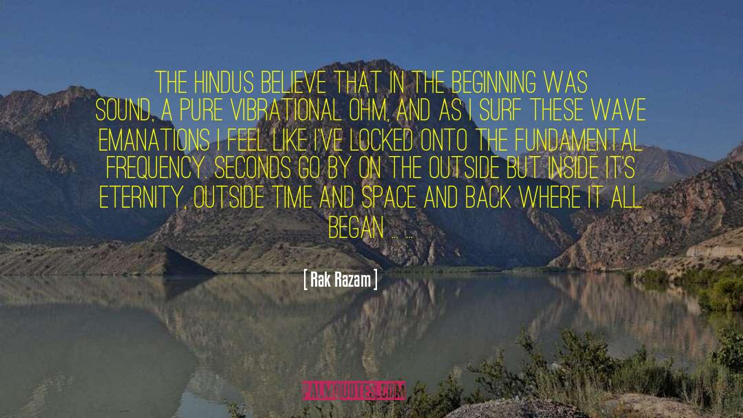 Rak Razam Quotes: The Hindus believe that in