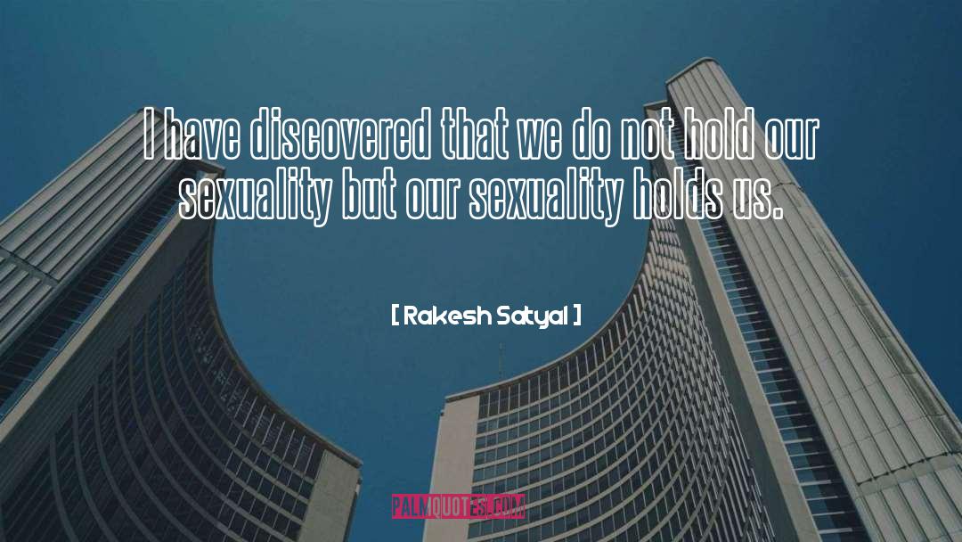 Rakesh Satyal Quotes: I have discovered that we