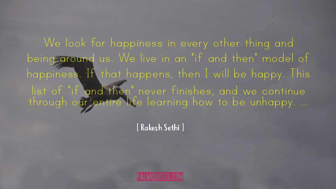 Rakesh Sethi Quotes: We look for happiness in