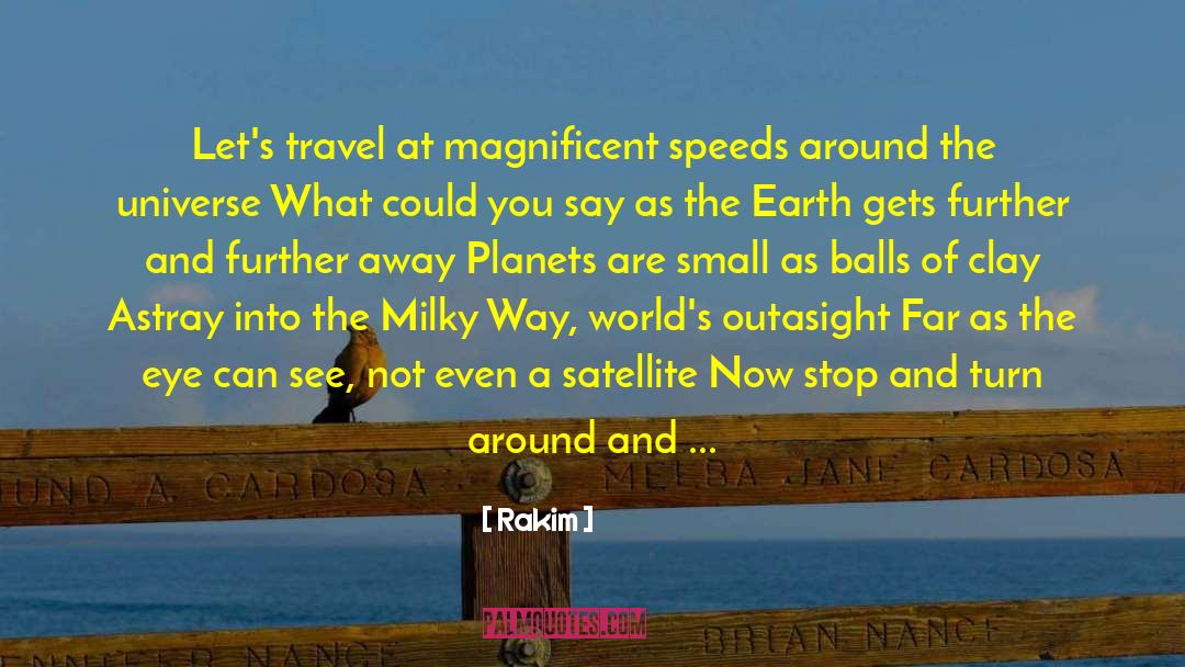 Rakim Quotes: Let's travel at magnificent speeds