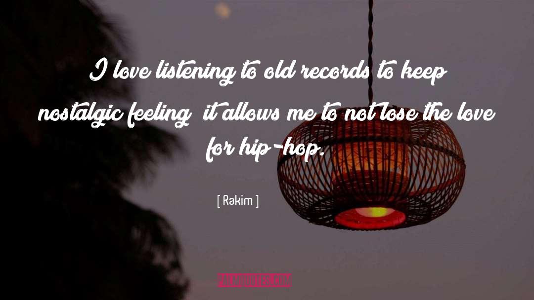 Rakim Quotes: I love listening to old