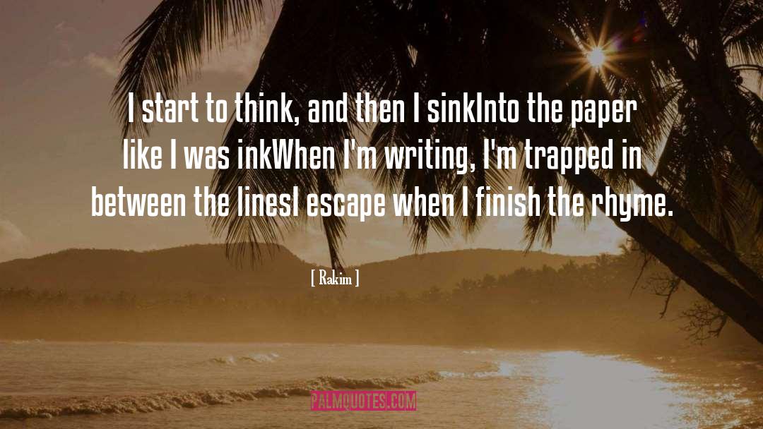 Rakim Quotes: I start to think, and