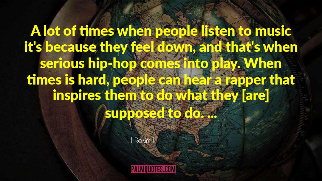 Rakim Quotes: A lot of times when