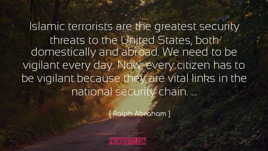 Ralph Abraham Quotes: Islamic terrorists are the greatest
