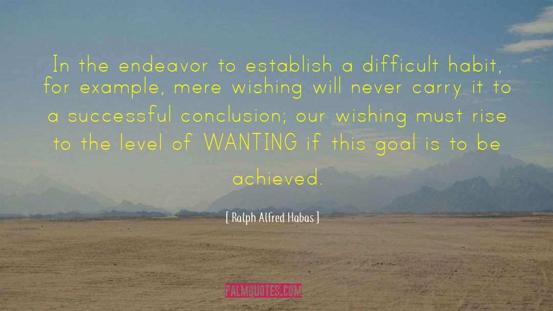 Ralph Alfred Habas Quotes: In the endeavor to establish