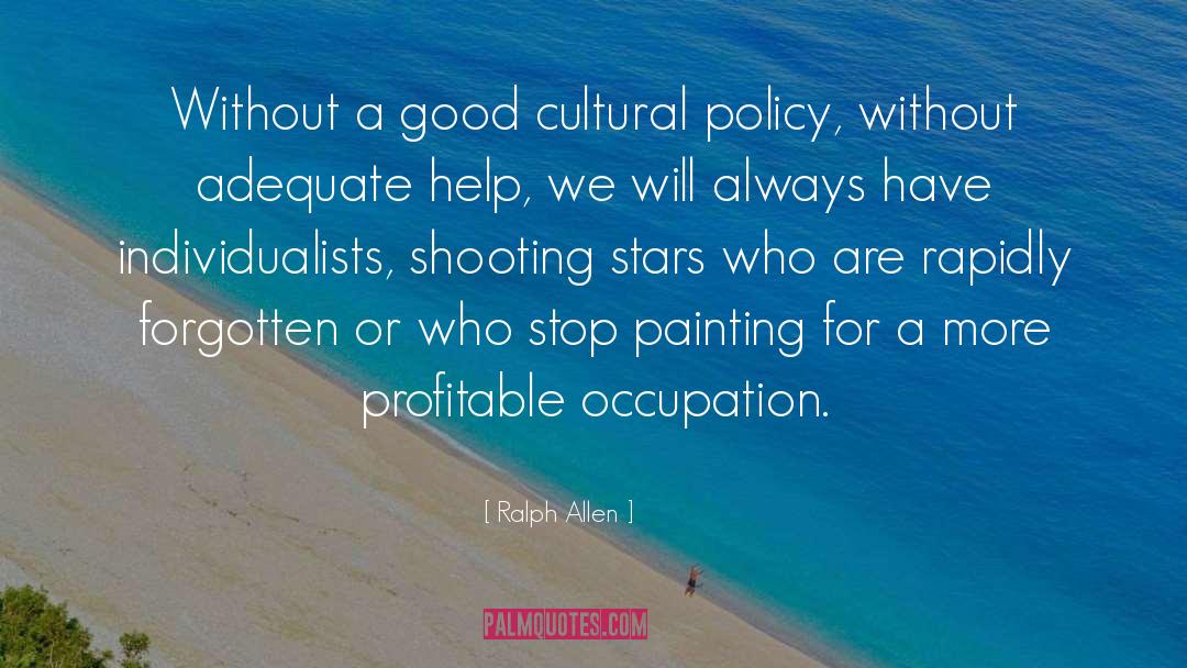 Ralph Allen Quotes: Without a good cultural policy,