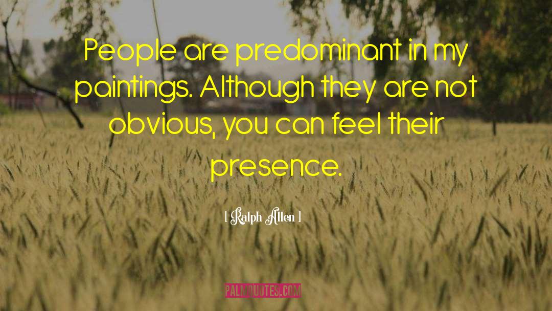 Ralph Allen Quotes: People are predominant in my
