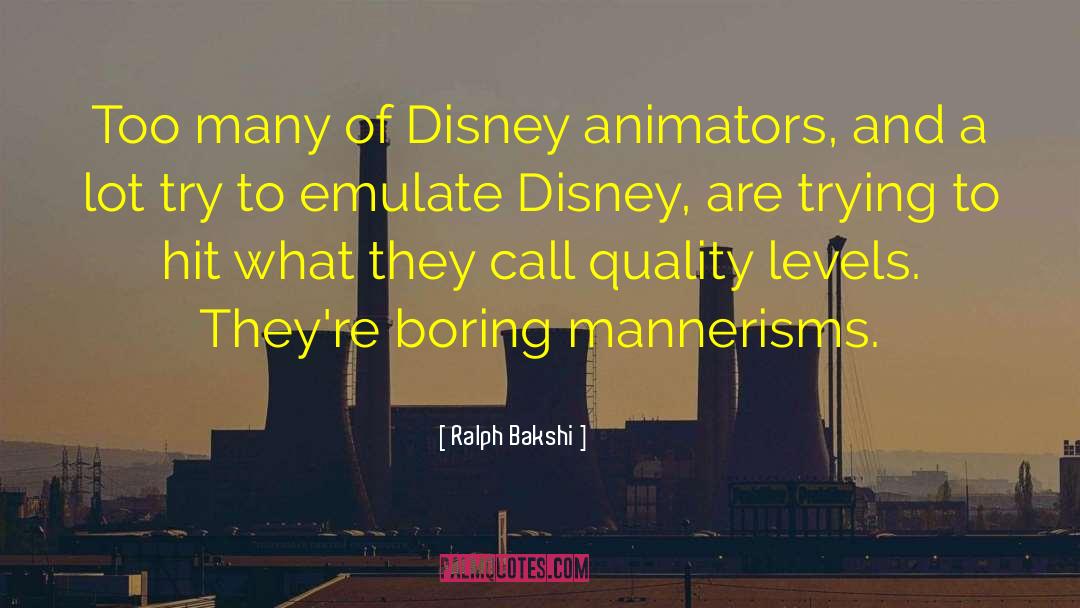 Ralph Bakshi Quotes: Too many of Disney animators,