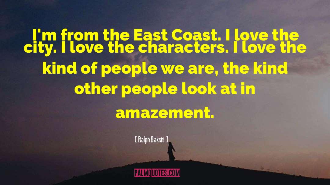 Ralph Bakshi Quotes: I'm from the East Coast.