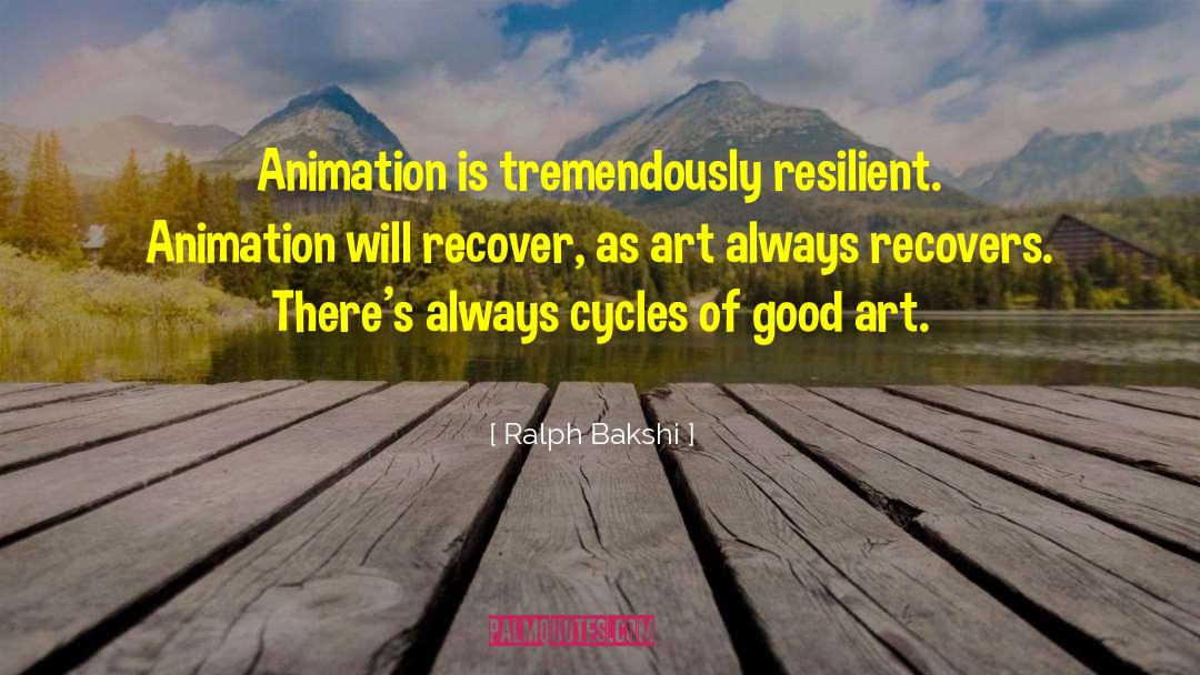 Ralph Bakshi Quotes: Animation is tremendously resilient. Animation