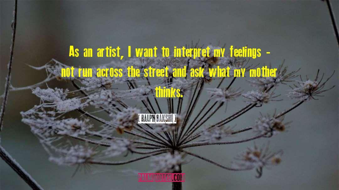 Ralph Bakshi Quotes: As an artist, I want