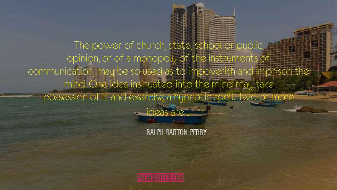 Ralph Barton Perry Quotes: The power of church, state,